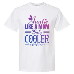 Auntie Like A Mom Only Cooler Novelty Cool Outfit Designs Gift Garment-Dyed Heavyweight T-Shirt