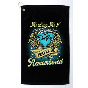 As Long As I Breathe My Wife You'll Be Remembered Memoires Gift Platinum Collection Golf Towel