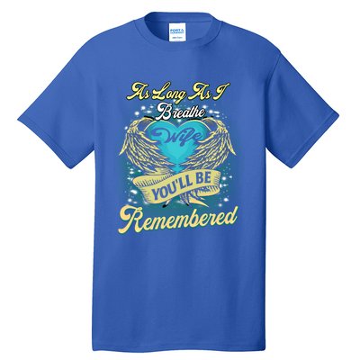 As Long As I Breathe My Wife You'll Be Remembered Memoires Gift Tall T-Shirt