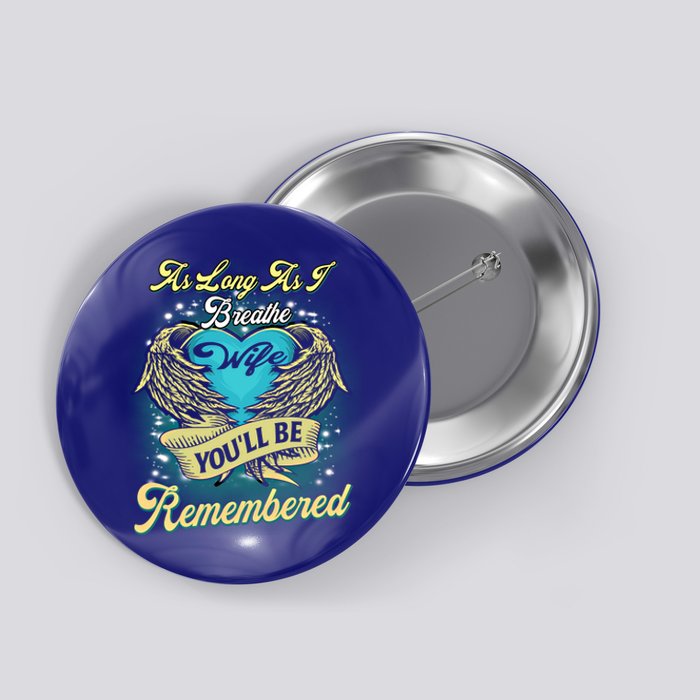 As Long As I Breathe My Wife You'll Be Remembered Memoires Gift Button