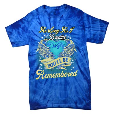 As Long As I Breathe My Wife You'll Be Remembered Memoires Gift Tie-Dye T-Shirt