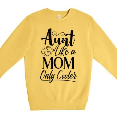 Aunt Like A Mom Only Cooler Auntie Gift Premium Crewneck Sweatshirt