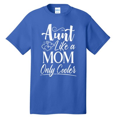 Aunt Like A Mom Only Cooler Auntie Gift Tall T-Shirt