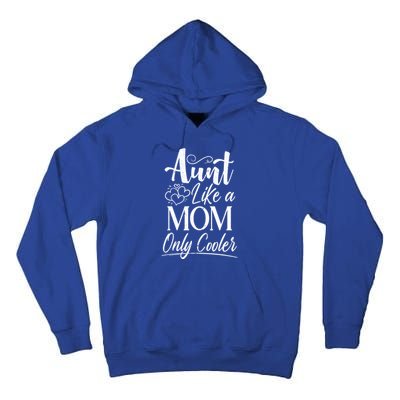 Aunt Like A Mom Only Cooler Auntie Gift Tall Hoodie