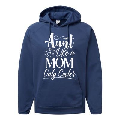 Aunt Like A Mom Only Cooler Auntie Gift Performance Fleece Hoodie