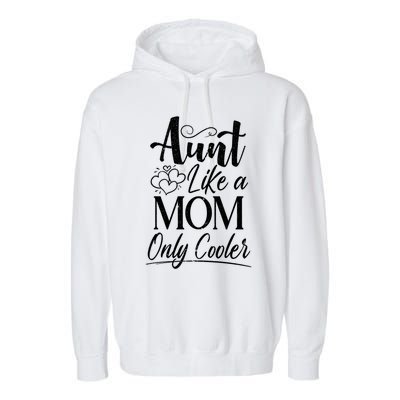 Aunt Like A Mom Only Cooler Auntie Gift Garment-Dyed Fleece Hoodie