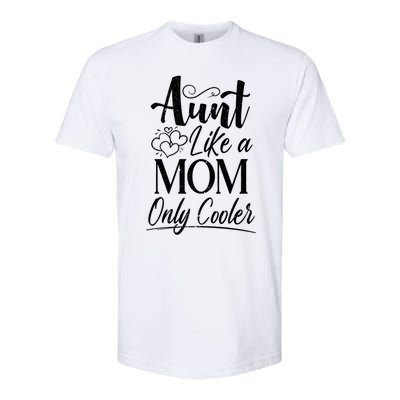 Aunt Like A Mom Only Cooler Auntie Gift Softstyle CVC T-Shirt