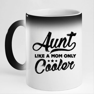 Aunt Like A Mom Only Cooler Great Gift Cute Auntie Meaningful Gift Funny Gift 11oz Black Color Changing Mug