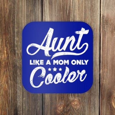 Aunt Like A Mom Only Cooler Great Gift Cute Auntie Meaningful Gift Funny Gift Coaster