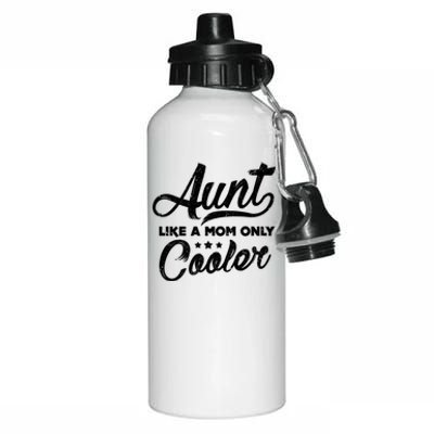 Aunt Like A Mom Only Cooler Great Gift Cute Auntie Meaningful Gift Funny Gift Aluminum Water Bottle