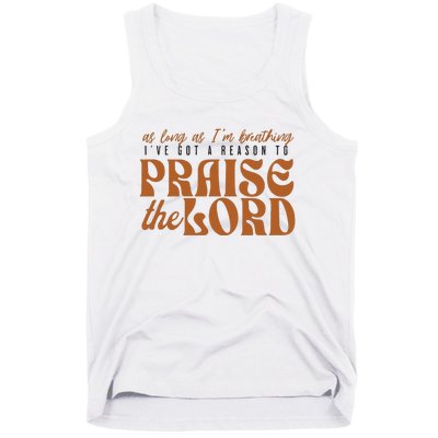 As Long As IM Breathing IVe Got A Reason To Praise Tank Top