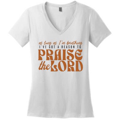 As Long As IM Breathing IVe Got A Reason To Praise Women's V-Neck T-Shirt