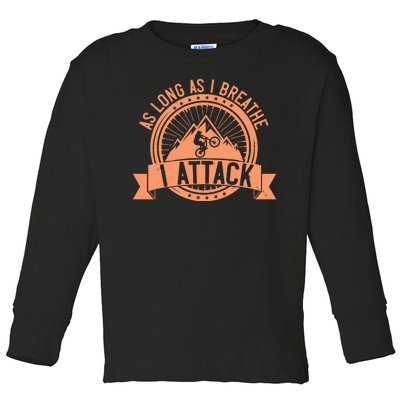 As Long As I Breathe I Attack Mountain Biking Toddler Long Sleeve Shirt