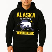 Alaska Is Calling And I Must Go Hoodie