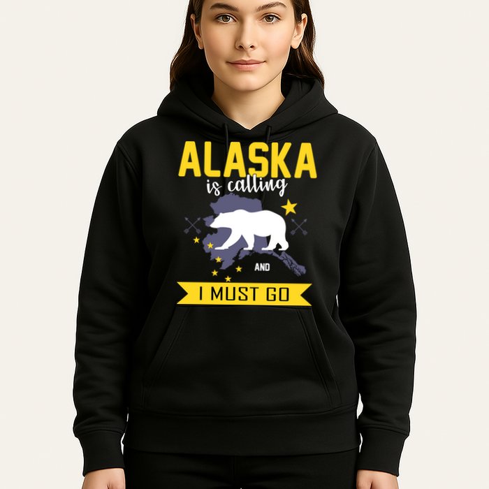 Alaska Is Calling And I Must Go Hoodie