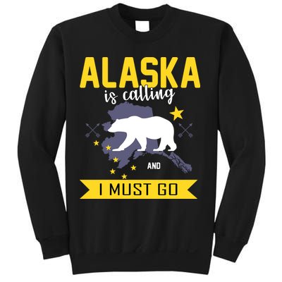 Alaska Is Calling And I Must Go Sweatshirt