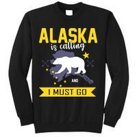 Alaska Is Calling And I Must Go Sweatshirt