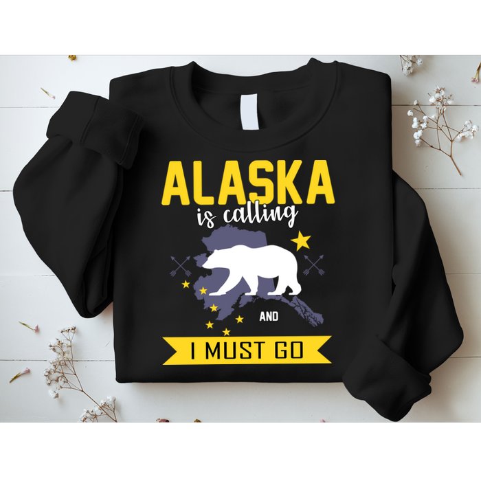 Alaska Is Calling And I Must Go Sweatshirt
