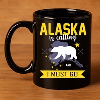 Alaska Is Calling And I Must Go 11oz C Handle Ceramic Mug