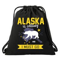 Alaska Is Calling And I Must Go Drawstring Bag