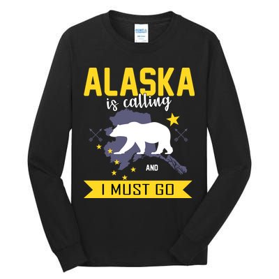 Alaska Is Calling And I Must Go Tall Long Sleeve T-Shirt