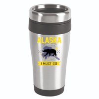 Alaska Is Calling And I Must Go 16oz Travel Tumbler