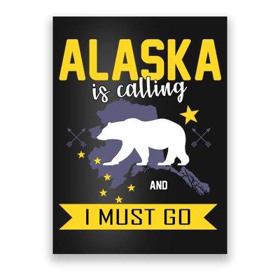Alaska Is Calling And I Must Go Poster