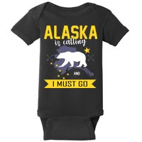 Alaska Is Calling And I Must Go Baby Bodysuit