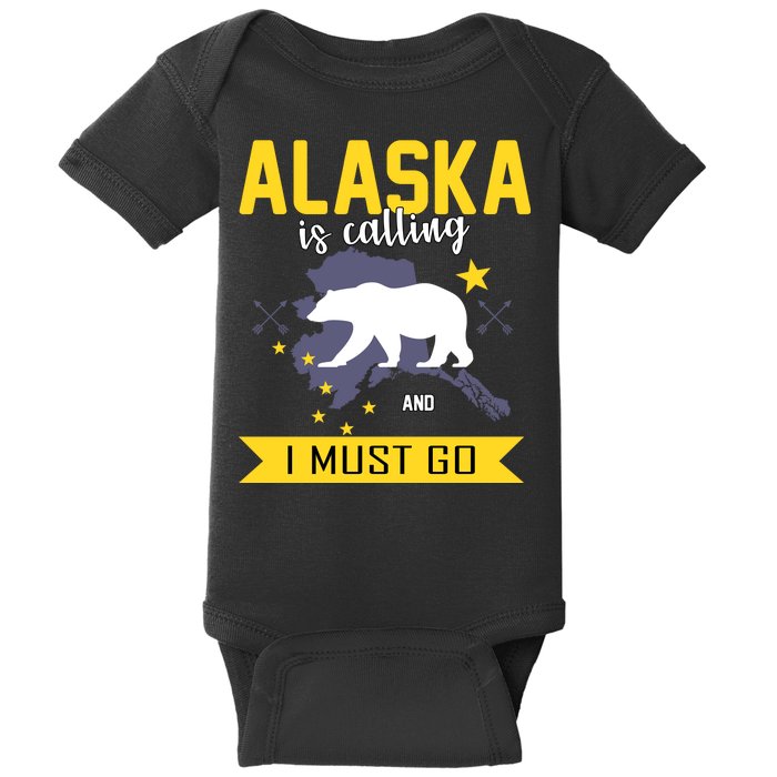 Alaska Is Calling And I Must Go Baby Bodysuit