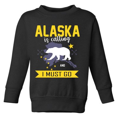 Alaska Is Calling And I Must Go Toddler Sweatshirt