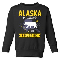 Alaska Is Calling And I Must Go Toddler Sweatshirt