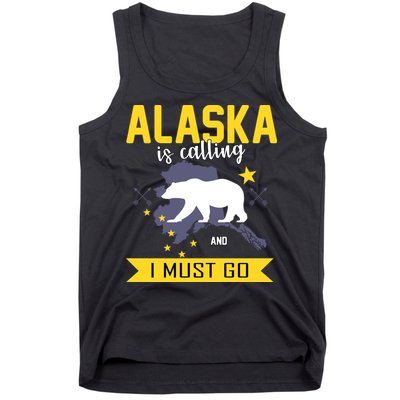 Alaska Is Calling And I Must Go Tank Top
