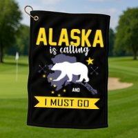 Alaska Is Calling And I Must Go Golf Towel