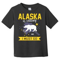 Alaska Is Calling And I Must Go Toddler T-Shirt