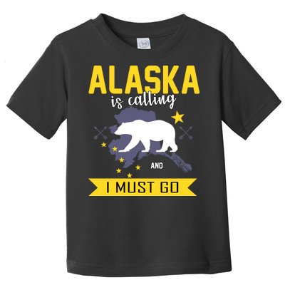 Alaska Is Calling And I Must Go Toddler T-Shirt