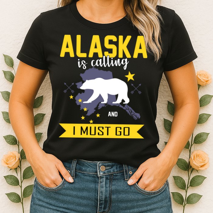 Alaska Is Calling And I Must Go Womens T-Shirt