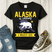 Alaska Is Calling And I Must Go Womens T-Shirt