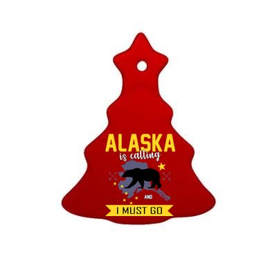 Alaska Is Calling And I Must Go Ceramic Tree Ornament