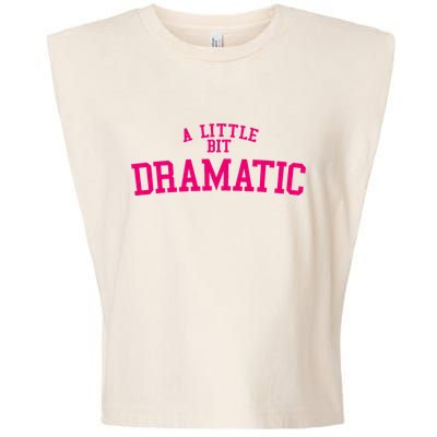 A Little Bit Dramatic Garment-Dyed Women's Muscle Tee