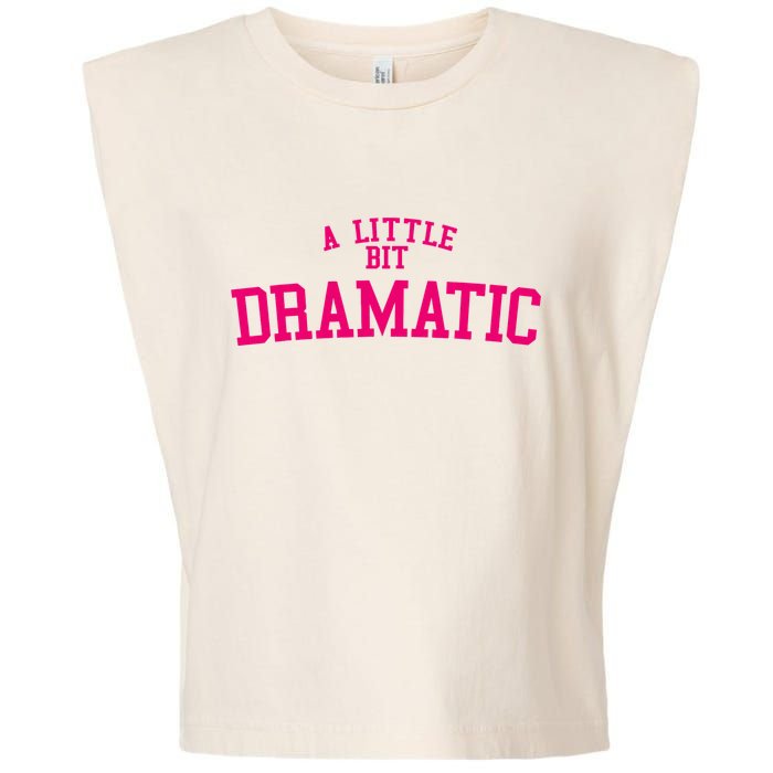 A Little Bit Dramatic Garment-Dyed Women's Muscle Tee