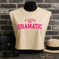 A Little Bit Dramatic Garment-Dyed Women's Muscle Tee