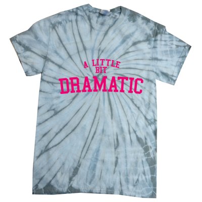 A Little Bit Dramatic Tie-Dye T-Shirt