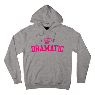 A Little Bit Dramatic Tall Hoodie