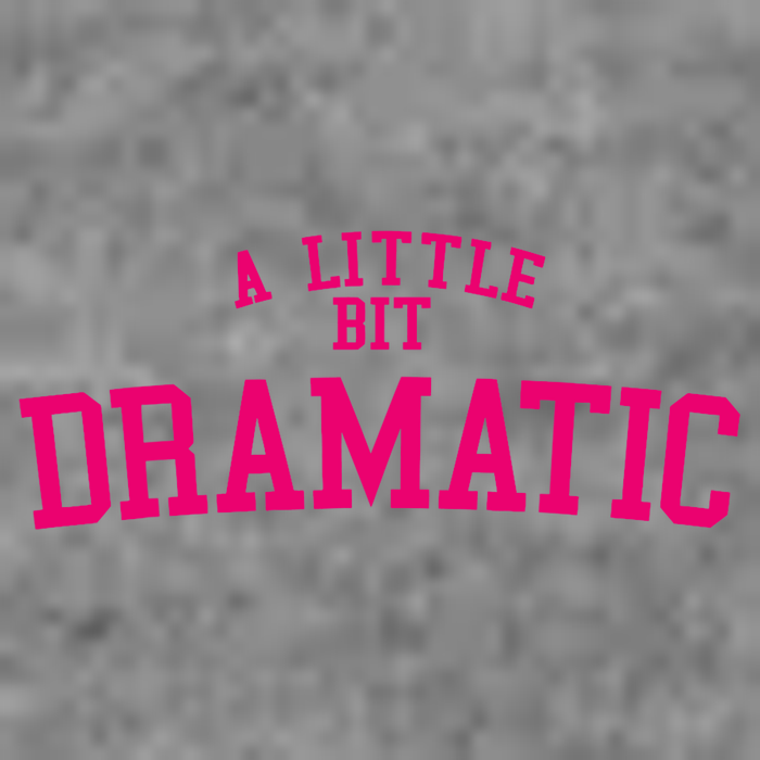 A Little Bit Dramatic Tall Hoodie