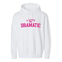 A Little Bit Dramatic Garment-Dyed Fleece Hoodie