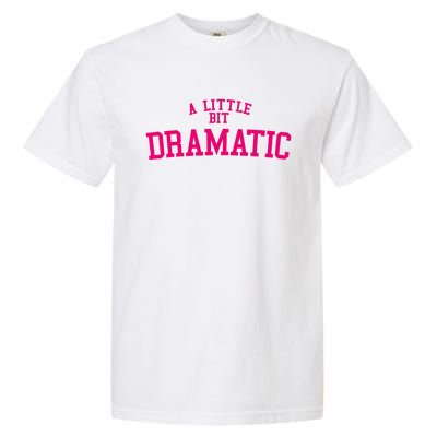 A Little Bit Dramatic Garment-Dyed Heavyweight T-Shirt