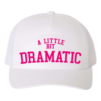 A Little Bit Dramatic Yupoong Adult 5-Panel Trucker Hat