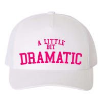 A Little Bit Dramatic Yupoong Adult 5-Panel Trucker Hat