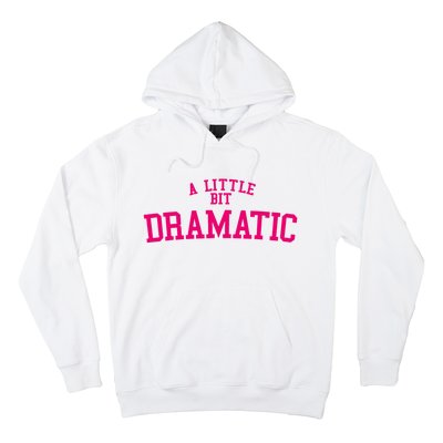 A Little Bit Dramatic Hoodie