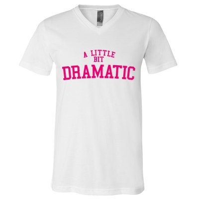 A Little Bit Dramatic V-Neck T-Shirt